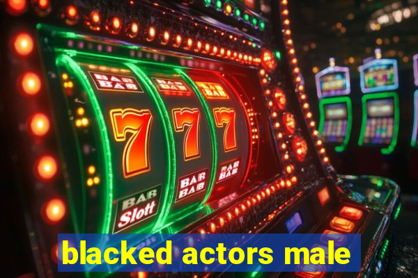 blacked actors male