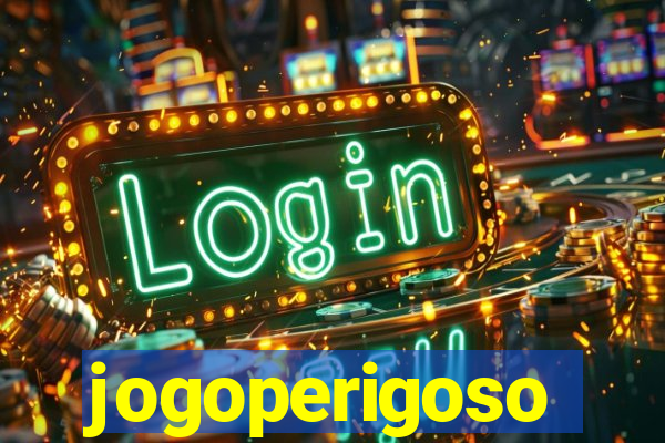 jogoperigoso