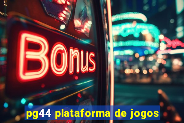 pg44 plataforma de jogos