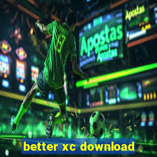 better xc download