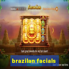 brazilan facials