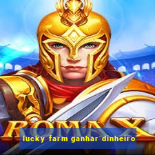 lucky farm ganhar dinheiro