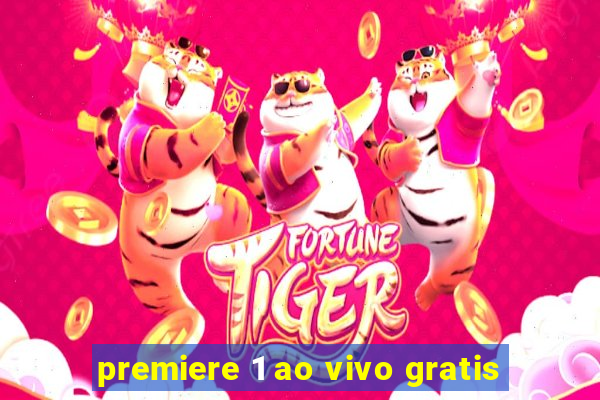 premiere 1 ao vivo gratis