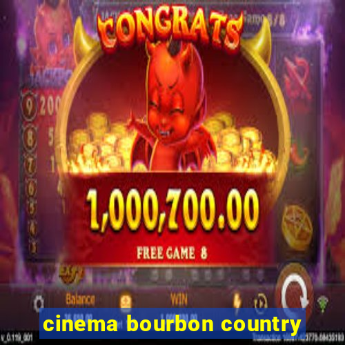 cinema bourbon country