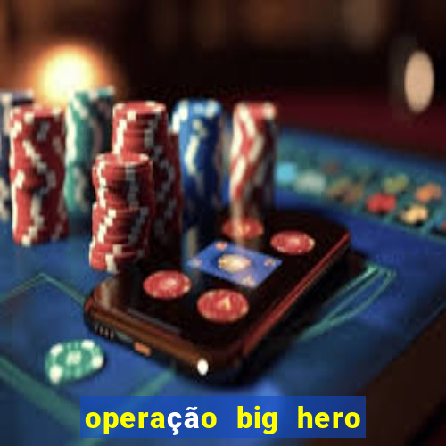 operação big hero assistir online