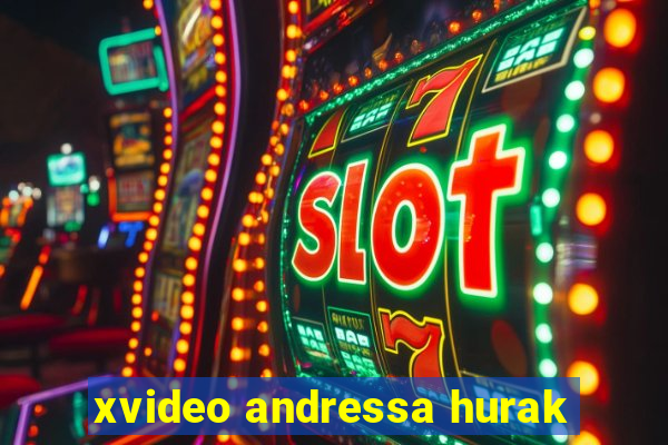 xvideo andressa hurak