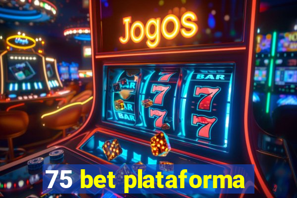 75 bet plataforma