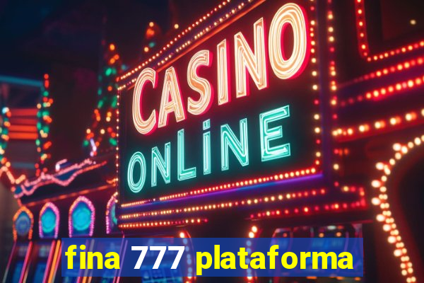 fina 777 plataforma