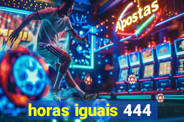 horas iguais 444