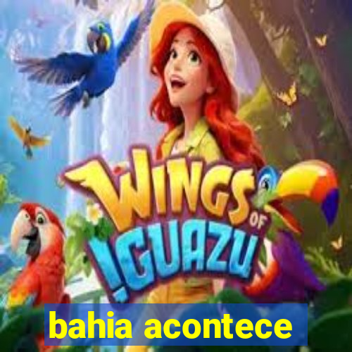 bahia acontece