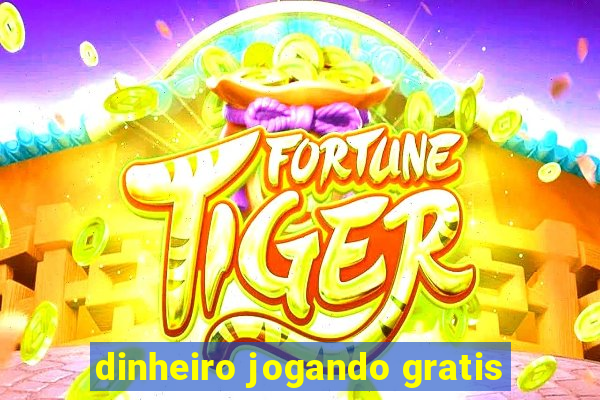 dinheiro jogando gratis