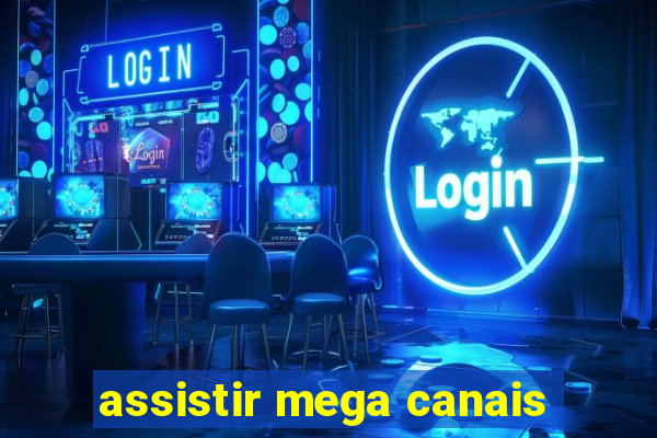 assistir mega canais