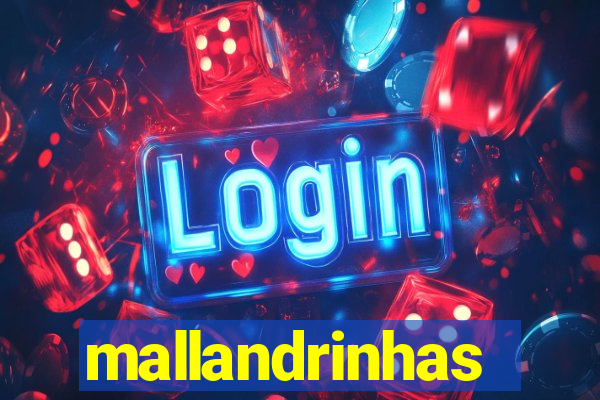 mallandrinhas