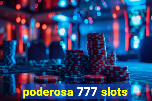 poderosa 777 slots