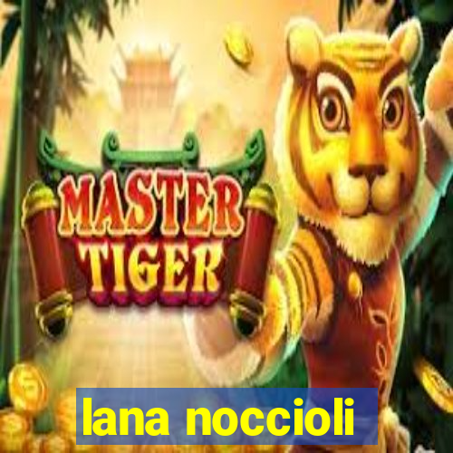 lana noccioli