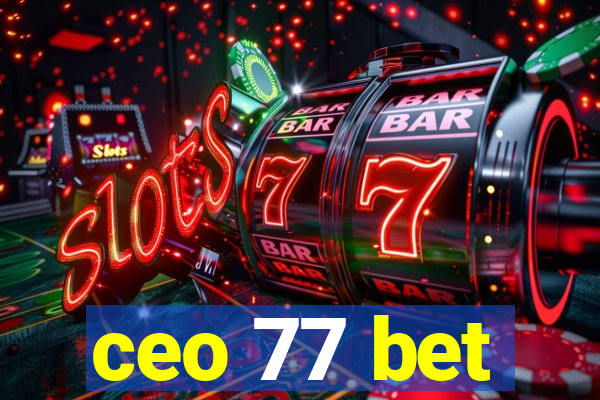 ceo 77 bet