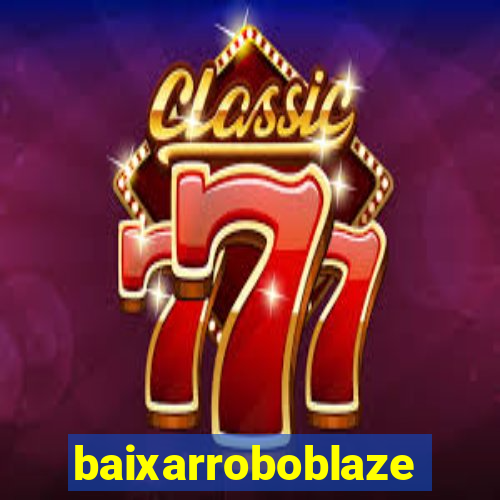 baixarroboblaze