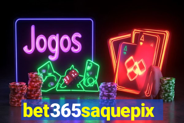 bet365saquepix