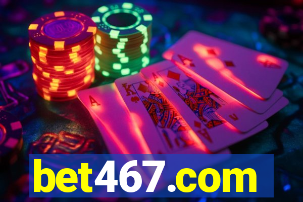 bet467.com