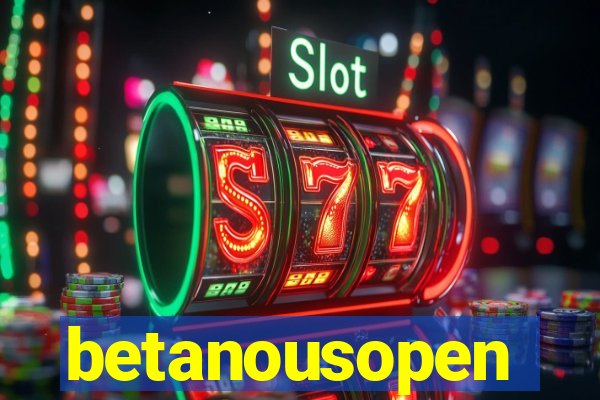 betanousopen