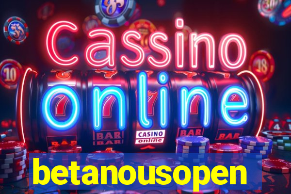 betanousopen