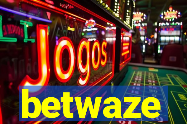 betwaze