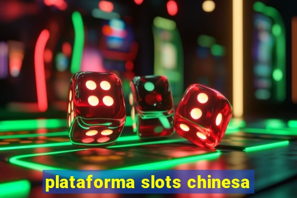 plataforma slots chinesa