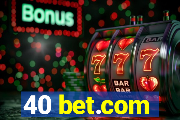 40 bet.com