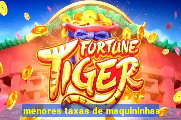 menores taxas de maquininhas