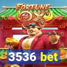 3536 bet