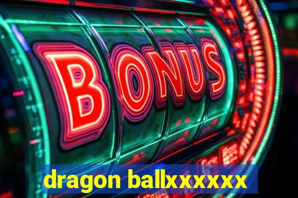 dragon ballxxxxxx