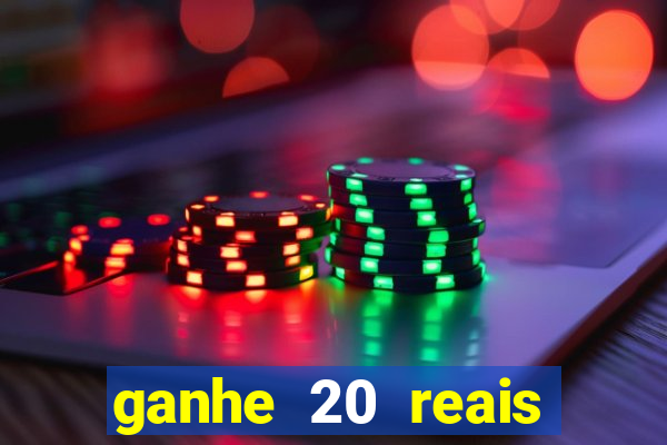 ganhe 20 reais para apostar cassino