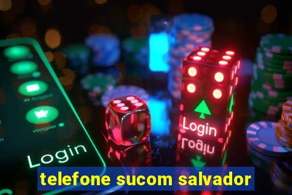 telefone sucom salvador