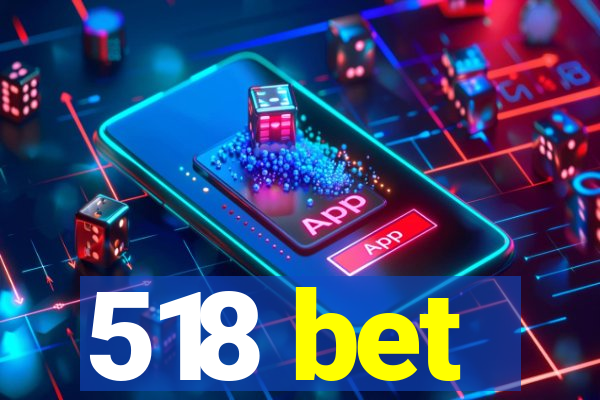 518 bet