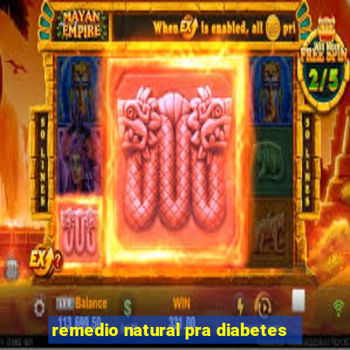 remedio natural pra diabetes