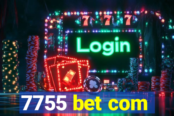 7755 bet com