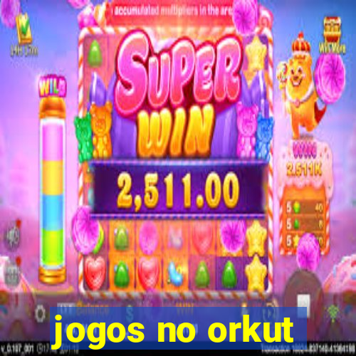 jogos no orkut