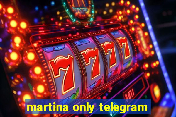 martina only telegram