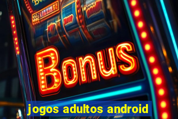 jogos adultos android