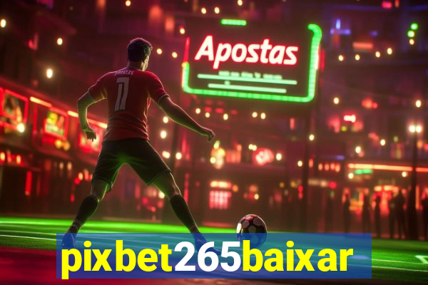 pixbet265baixar