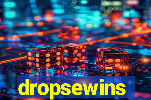 dropsewins