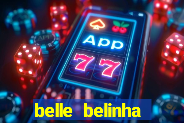 belle belinha videos sexo