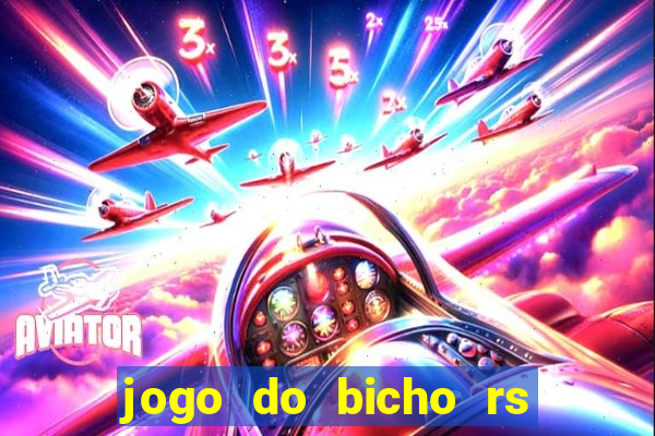 jogo do bicho rs resultado certo de hoje 14h 18h rj hoje