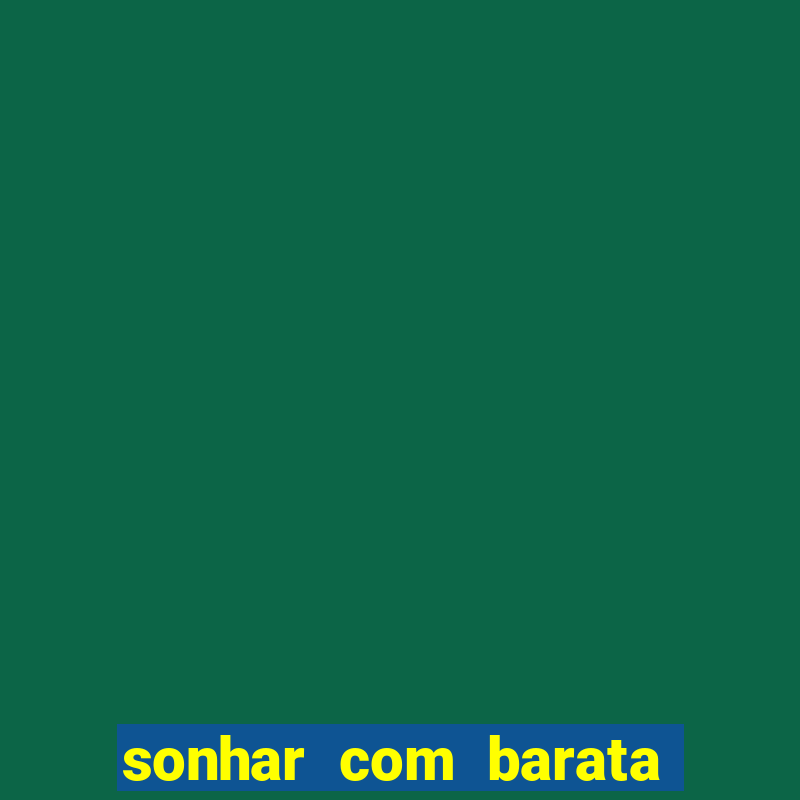 sonhar com barata jogo do bicho