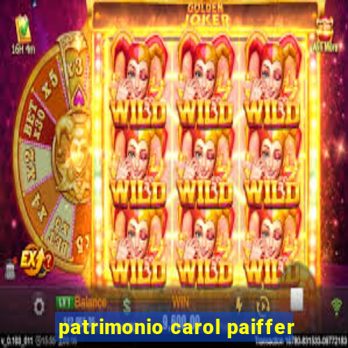 patrimonio carol paiffer