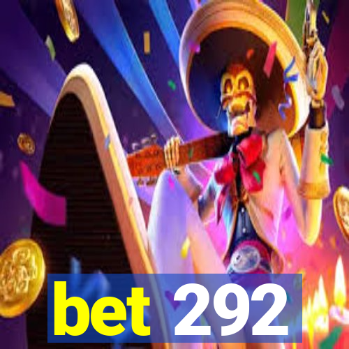 bet 292