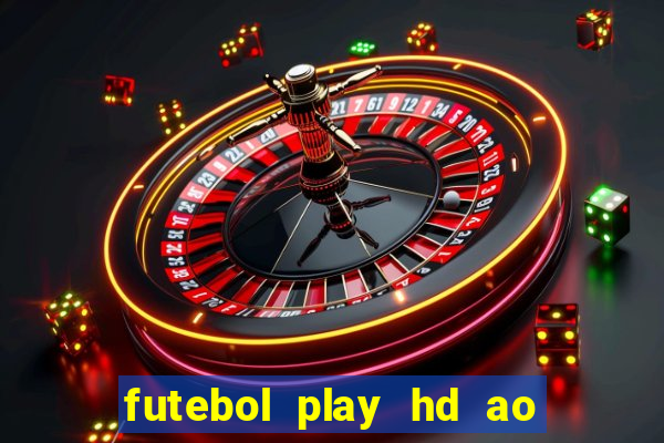 futebol play hd ao vivo agora