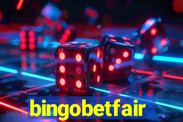 bingobetfair