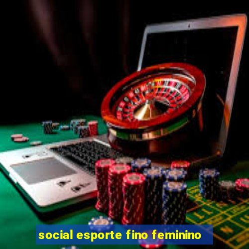 social esporte fino feminino