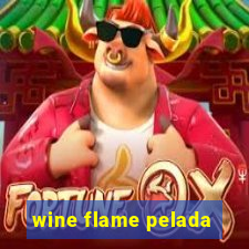 wine flame pelada